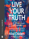 Cover image for Live Your Truth and Other Lies